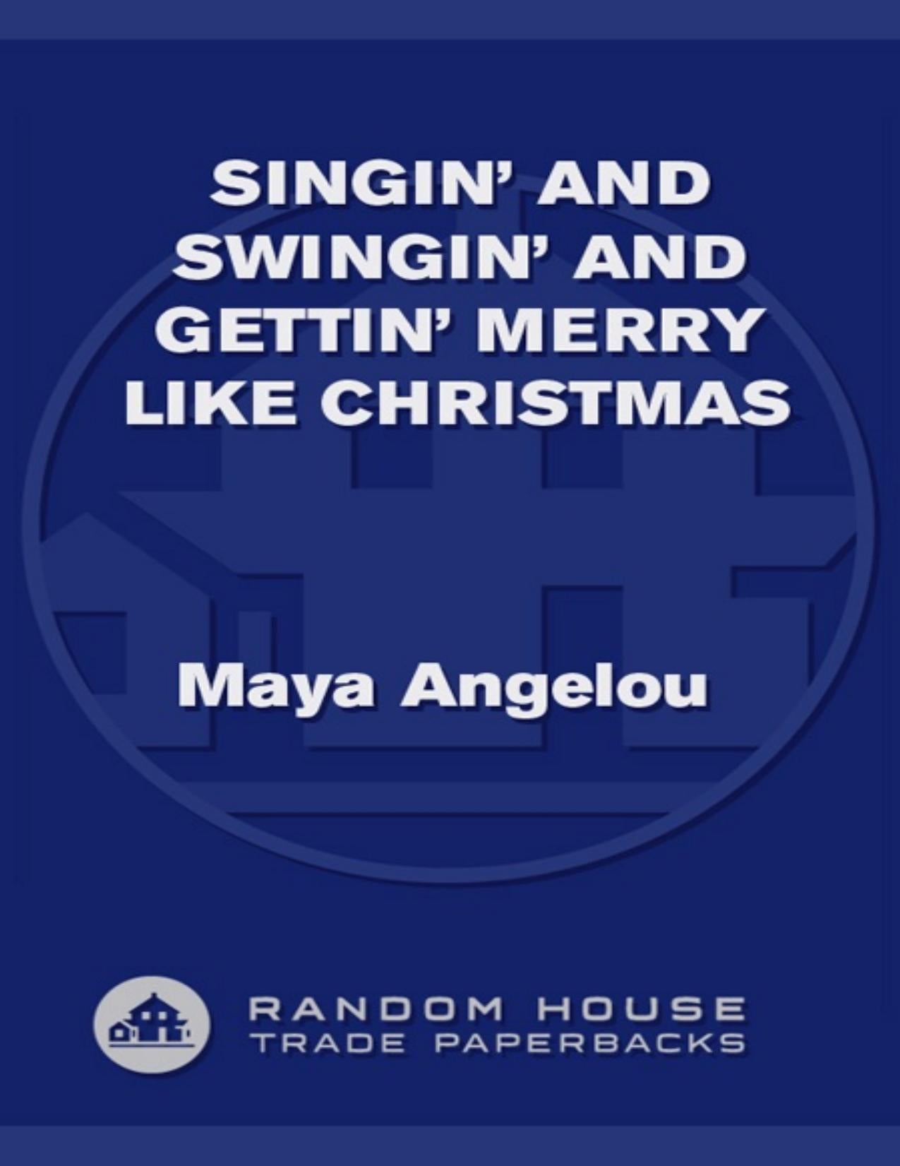 Download and Read Singin' and Swingin' and Gettin' Merry Like Christmas by Maya Angelou (E-Book) Free with subscription.