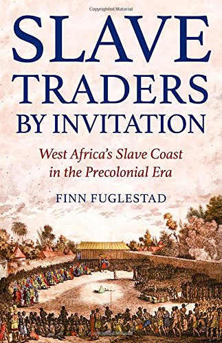 Download and Read Slave Traders by Invitation: West Africa's Slave Coast in the Precolonial Era by Finn Fuglestad (E-Book) Free with subscription.