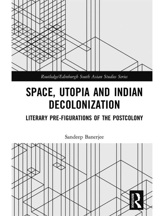 Download and Read Space, Utopia and Indian Decolonization: Literary Pre-Figurations of the Postcolony by Sandeep Banerjee (E-Book) Free with subscription.