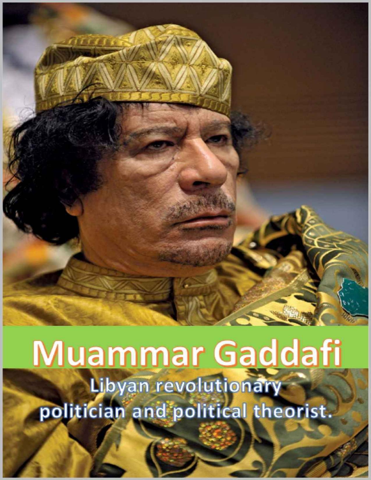 Download and Read Story of Muammar Gaddafi: Libyan Revolutionary Politician and Political Theorist by Dhirubhai Patel (E-Book) Free with subscription.