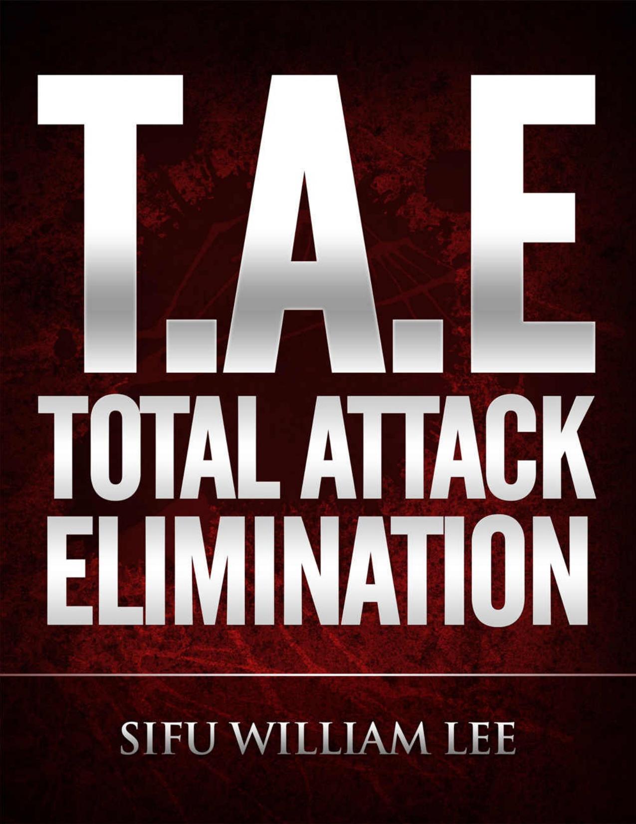 Download and Read T.A.E. Total Attack Elimination: Pressure Points Self Defense by Sifu William Lee (E-Book) Free with subscription.