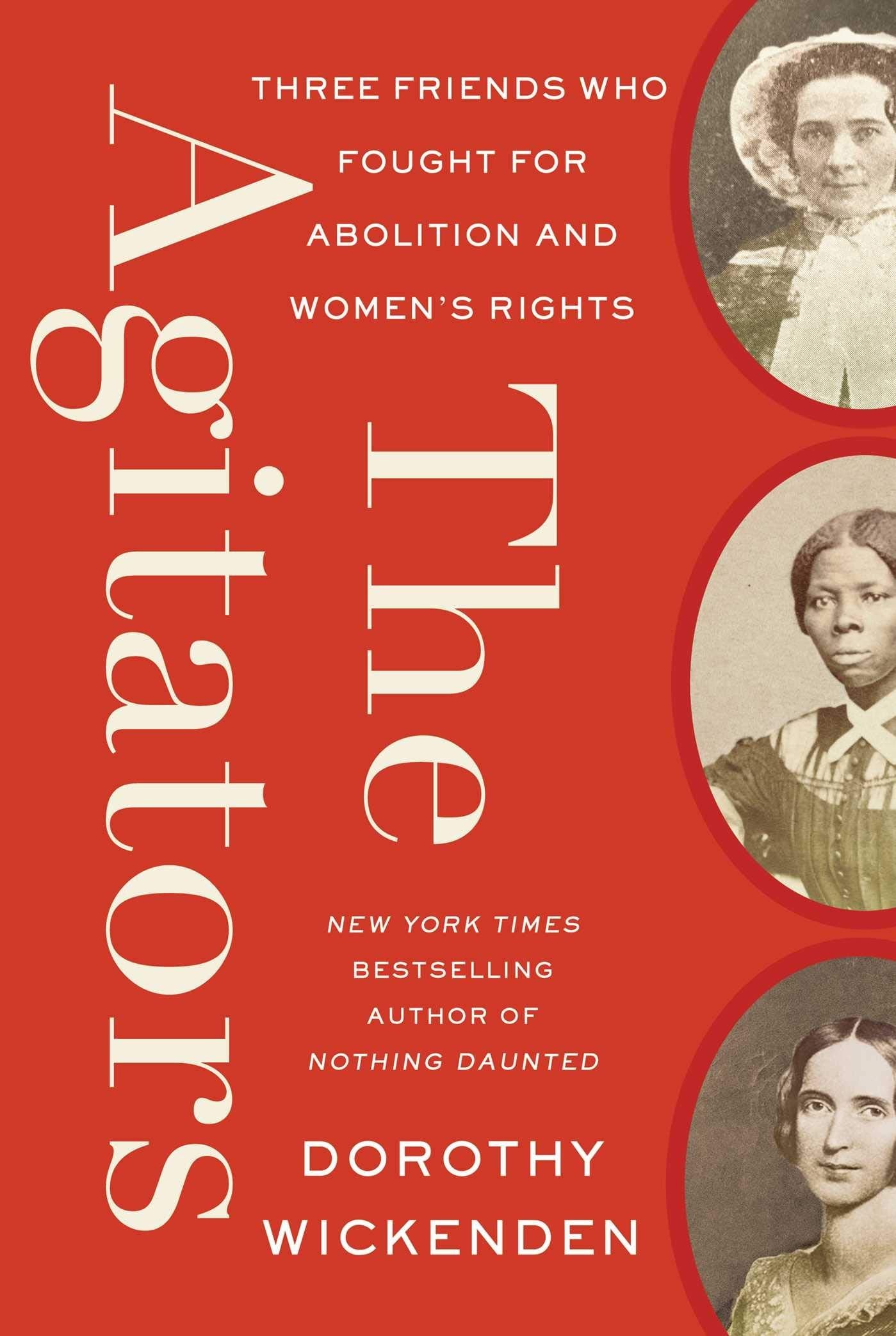 Download and Read The Agitators: Three Friends Who Fought for Abolition and Women's Rights by Dorothy Wickenden (E-Book) Free with subscription.