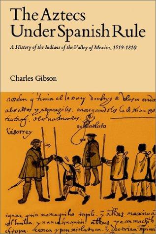 Download and Read The Aztecs Under Spanish Rule: A History of the Indians of the Valley of Mexico, 1519-1810 by Charles Gibson (E-Book) Free with subscription.