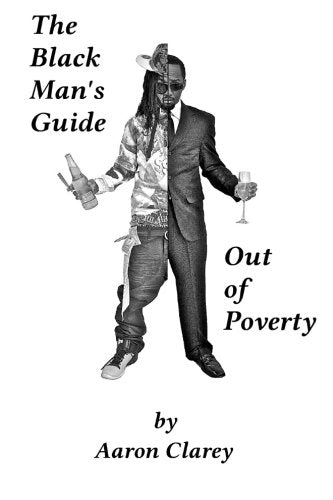 Download and Read The Black Man's Guide Out of Poverty: For Black Men Who Demand Better by Aaron Clarey (E-Book) Free with subscription.