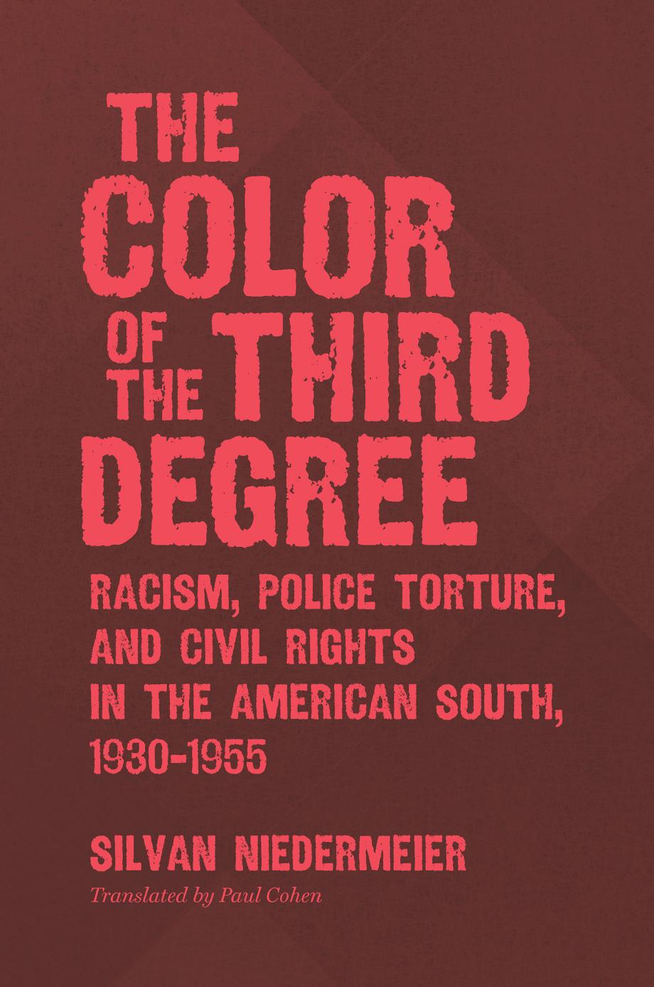 Download and Read The Color of the Third Degree: Racism, Police Torture, and Civil Rights in the American South, 1930?1955 by Silvan Niedermeier (E-Book) Free with subscription.