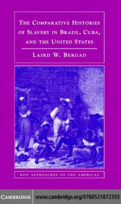 Download and Read The Comparative Histories of Slavery in Brazil, Cuba, and the United States by LAIRD W. BERGAD (E-Book) Free with subscription.