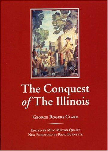 Download and Read The Conquest of the Illinois by George Rogers Clark (E-Book) Free with subscription.