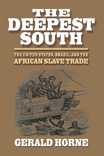 Download and Read The Deepest South: The United States, Brazil, and the African Slave Trade by Gerald Horne (E-Book) Free with subscription.