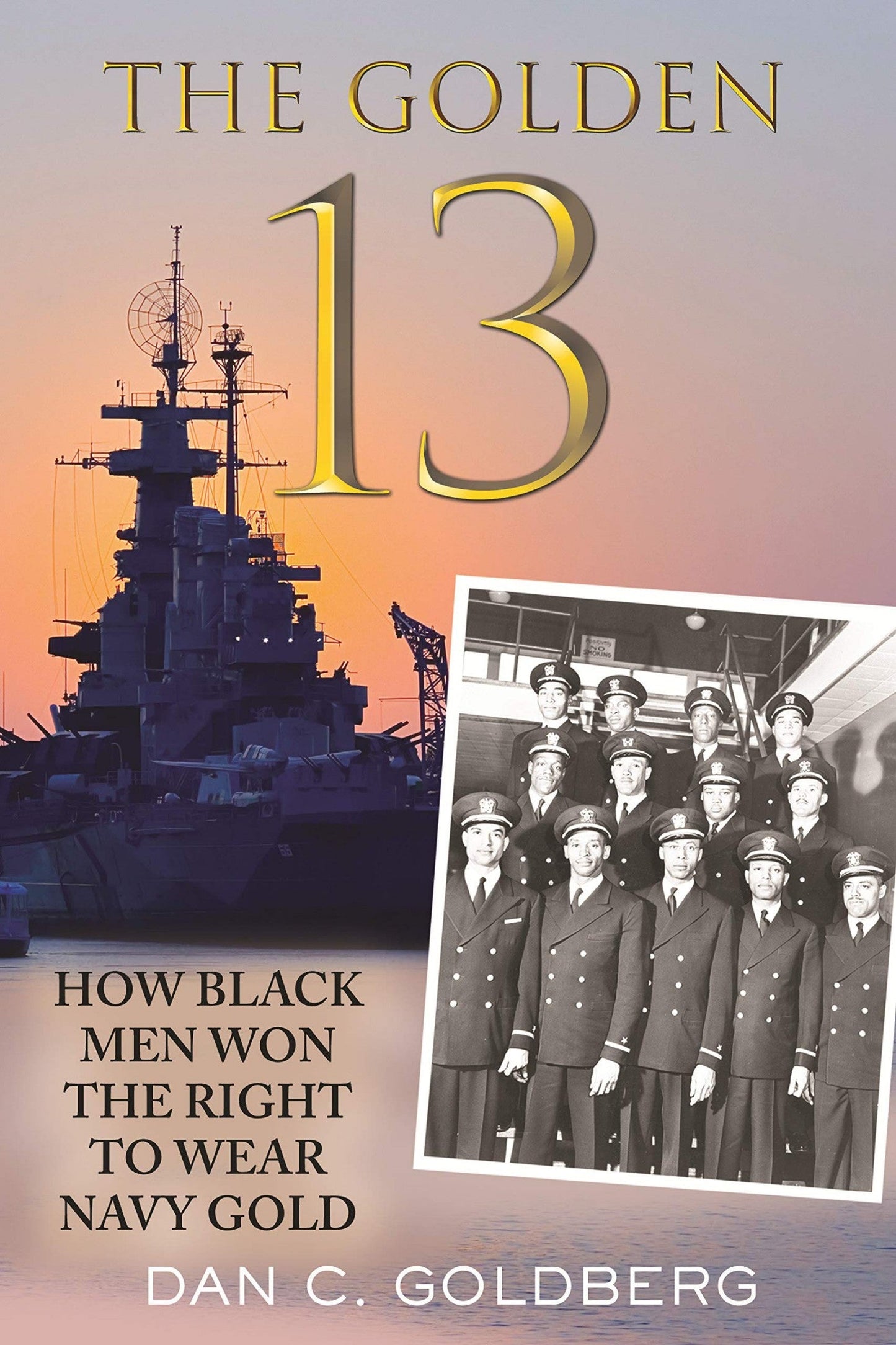 Download and Read The Golden Thirteen: How Black Men Won the Right to Wear Navy Gold by Dan Goldberg (E-Book) Free with subscription.