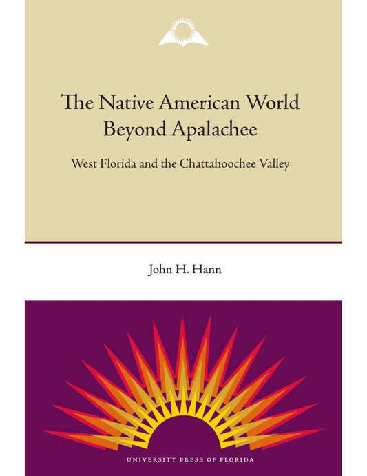 Download and Read The Native American World Beyond Apalachee: West Florida and the Chattahoochee Valley by John H. Hann (E-Book) Free with subscription.