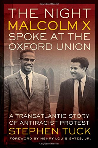Download and Read The Night Malcolm X Spoke at the Oxford Union: A Transatlantic Story of Antiracist Protest by Stephen Tuck & Henry Louis Gates (E-Book) Free with subscription.