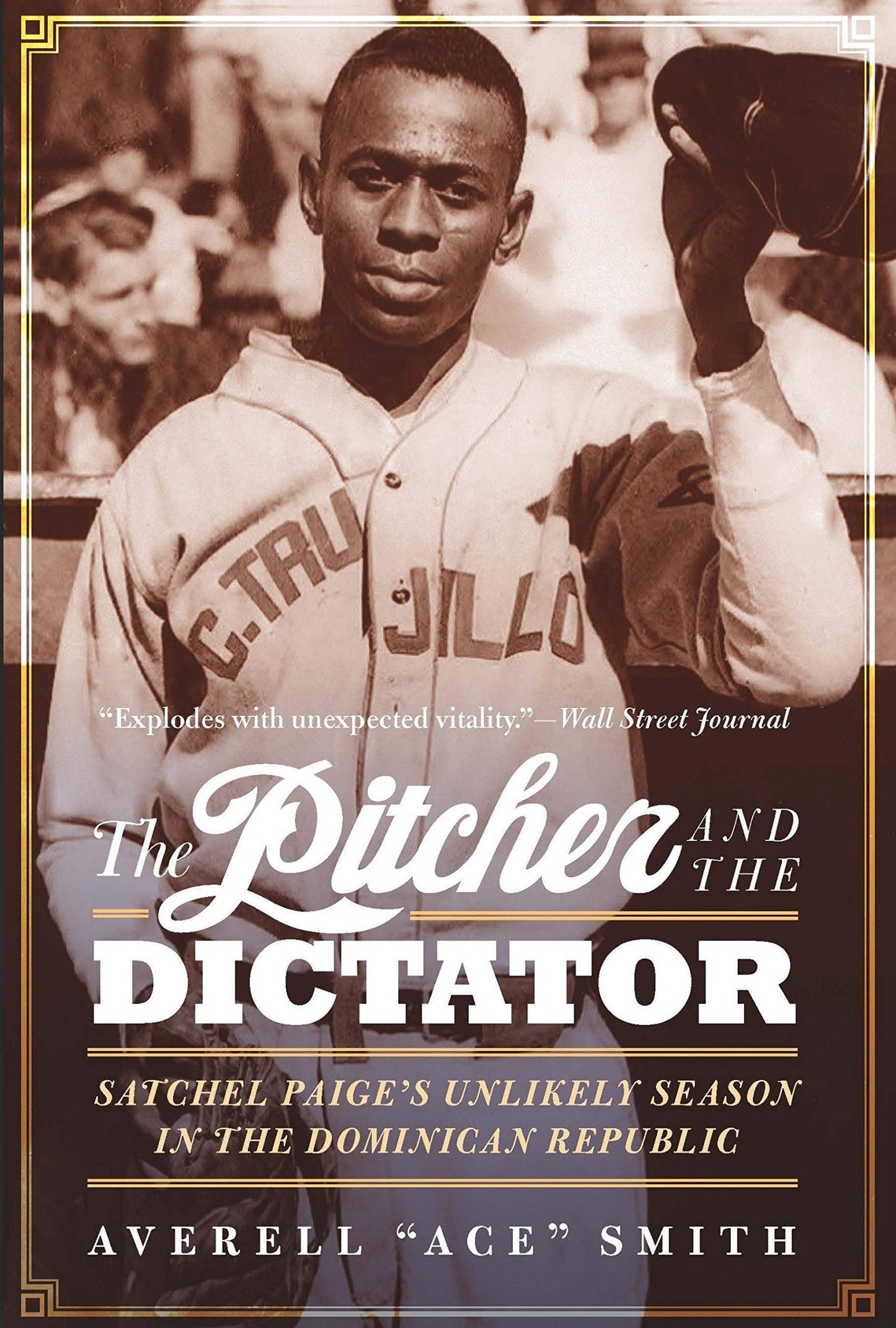 Download and Read The Pitcher and the Dictator: Satchel Paige's Unlikely Season in the Dominican Republic by Averell Smith (E-Book) Free with subscription.