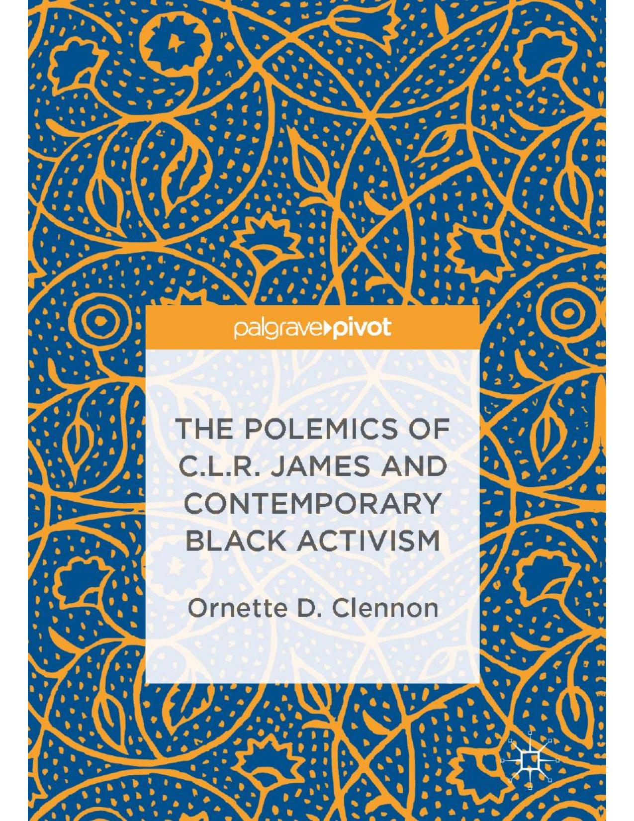 Download and Read The Polemics of C.L.R. James and Contemporary Black Activism by Ornette D. Clennon (E-Book) Free with subscription.