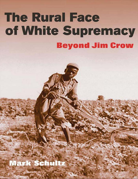 Download and Read The Rural Face of White Supremacy: Beyond Jim Crow by Mark Roman Schultz (E-Book) Free with subscription.