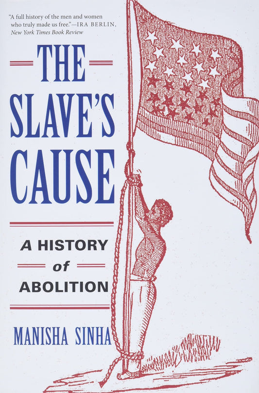 Download and Read The Slave's Cause: A History of Abolition by Manisha Sinha (E-Book) Free with subscription.