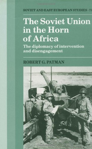 Download and Read The Soviet Union in the Horn of Africa: The Diplomacy of Intervention and Disengagement by Robert G. Patman (E-Book) Free with subscription.