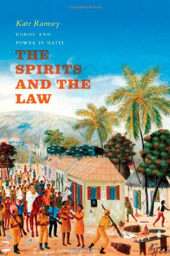 Download and Read The Spirits and the Law: Vodou and Power in Haiti by Kate Ramsey (E-Book) Free with subscription.