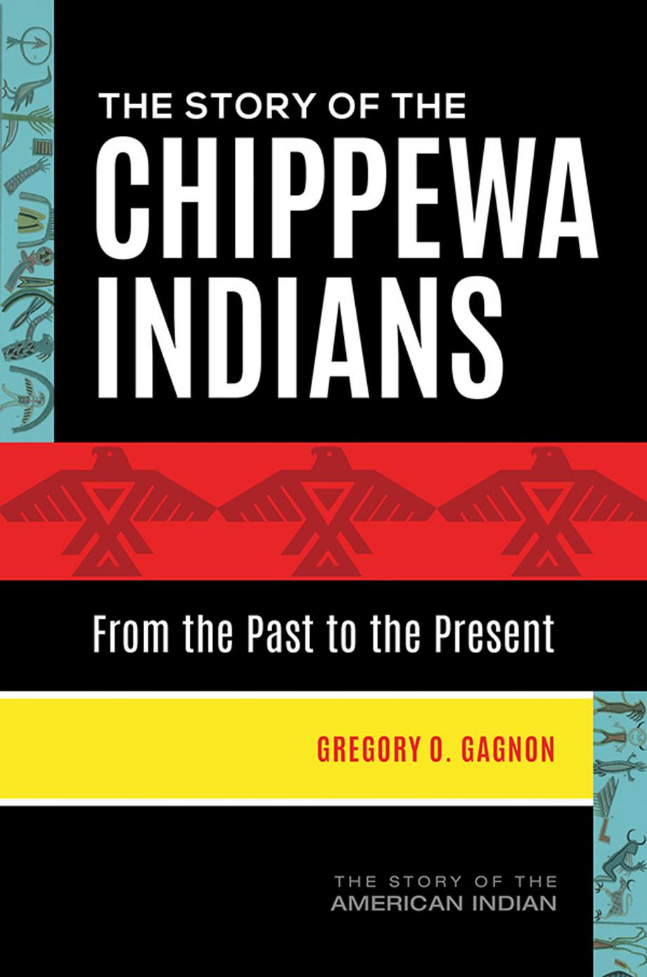 Download and Read The Story of the Chippewa Indians: From the Past to the Present by Gregory O. Gagnon (E-Book) Free with subscription.