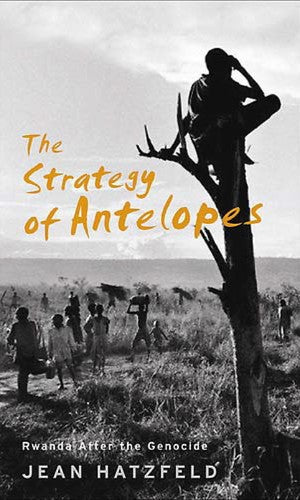 Download and Read The Strategy of Antelopes: Living in Rwanda After the Genocide : A Report by Jean Hatzfeld (E-Book) Free with subscription.