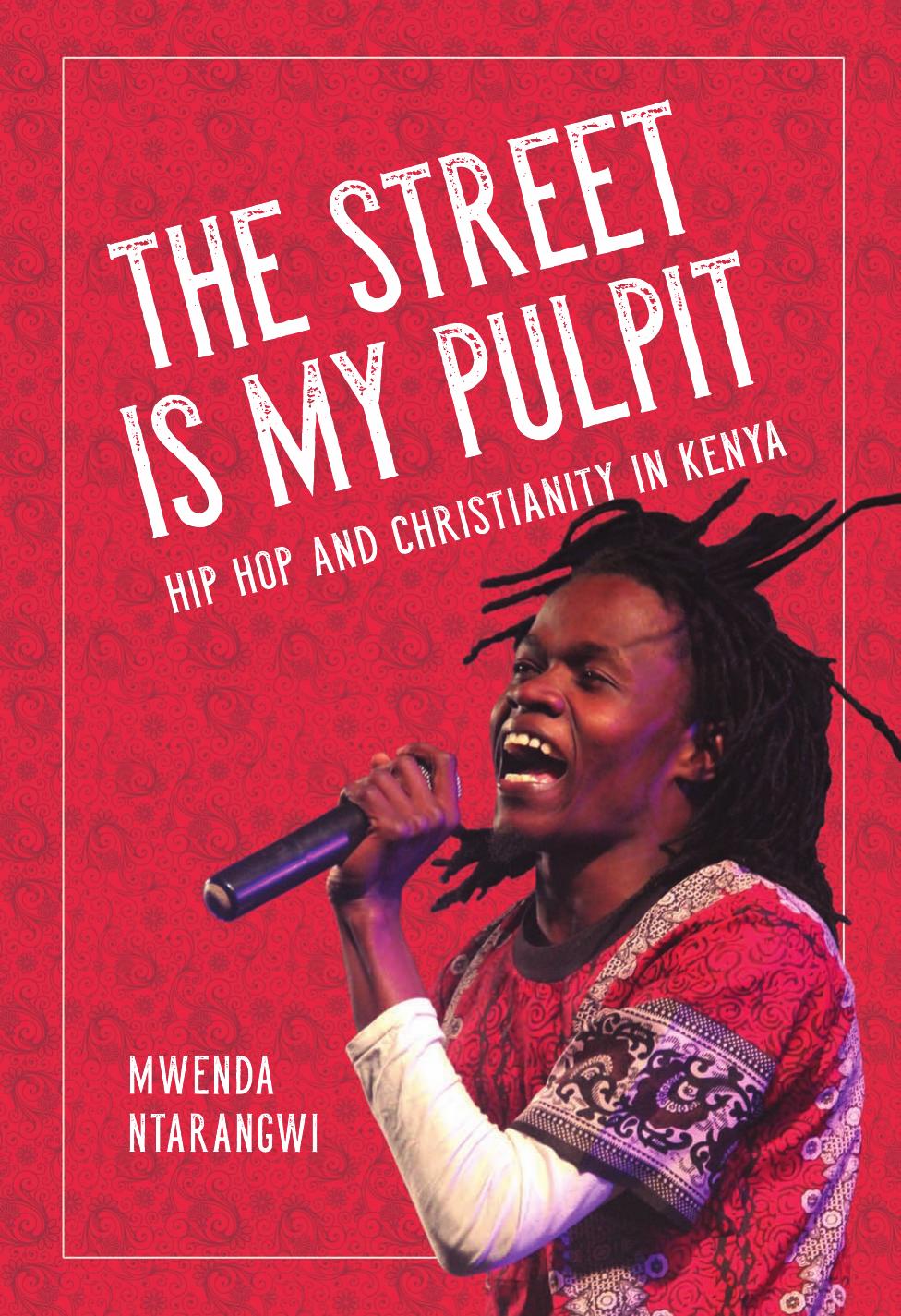 Download and Read The Street Is My Pulpit: Hip Hop and Christianity in Kenya by Mwenda Ntarangwi (E-Book) Free with subscription.