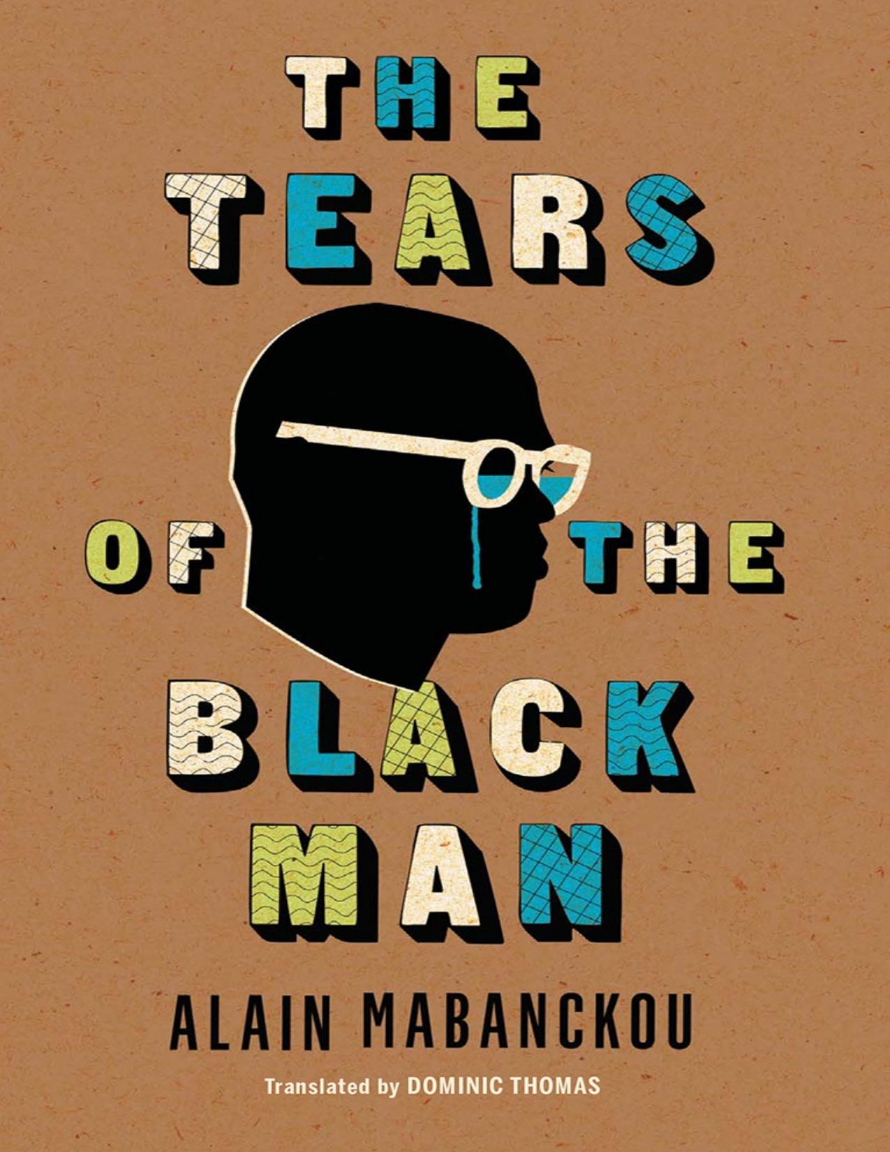 Download and Read The Tears of the Black Man by Alain Mabanckou (E-Book) Free with subscription.