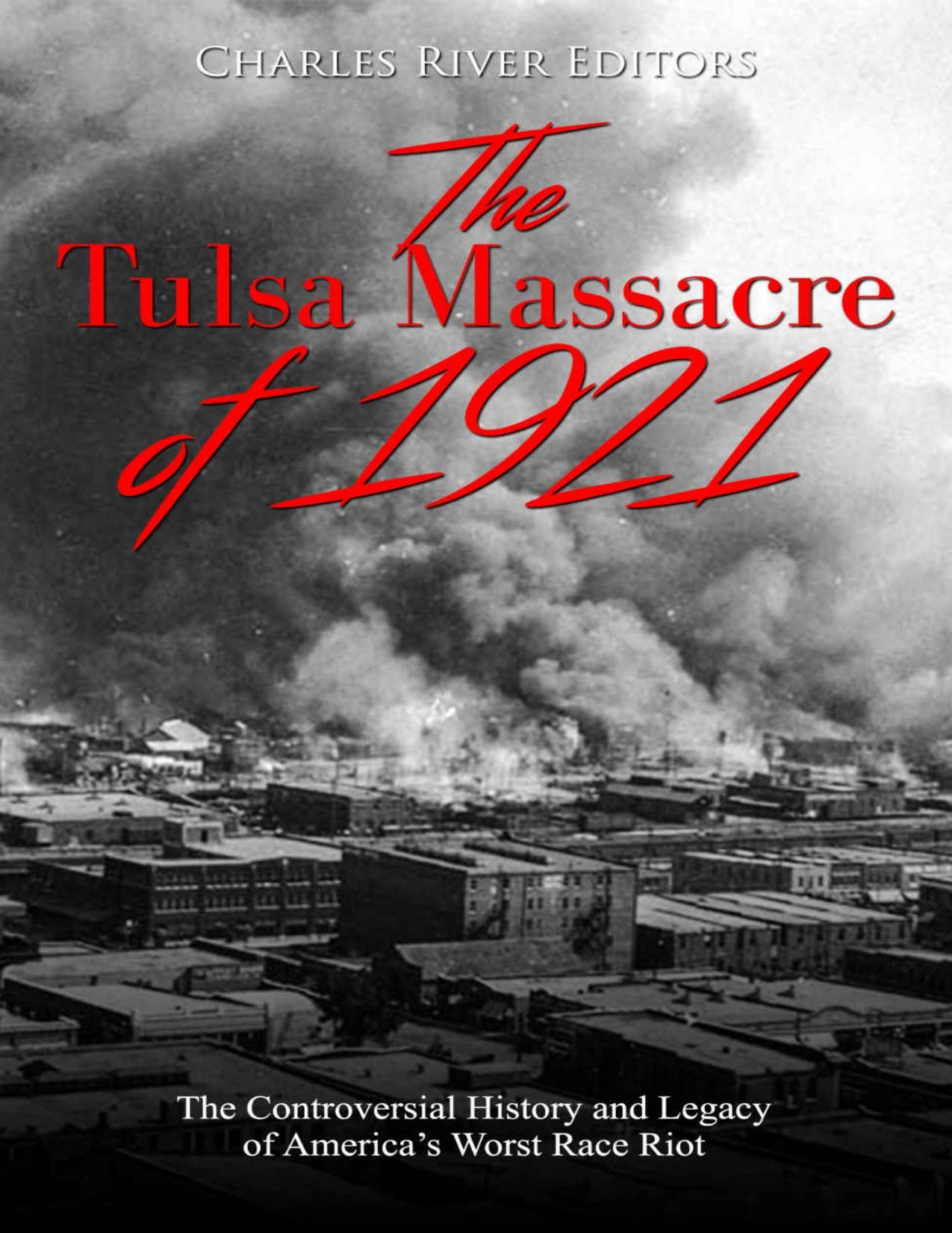 Download and Read The Tulsa Massacre of 1921: The Controversial History and Legacy of America?s Worst Race Riot by Charles River Editors (E-Book) Free with subscription.