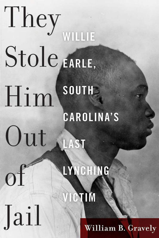 Download and Read They Stole Him Out of Jail: Willie Earle, South Carolina's Last Lynching Victim by William Gravely (E-Book) Free with subscription.