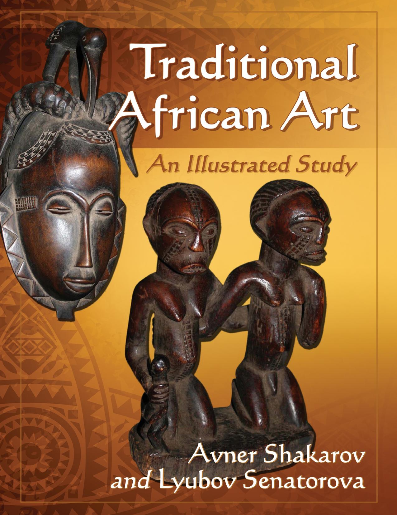 Download and Read Traditional African Art: An Illustrated Study by Avner Shakarov & Lyubov Senatorova (E-Book) Free with subscription.