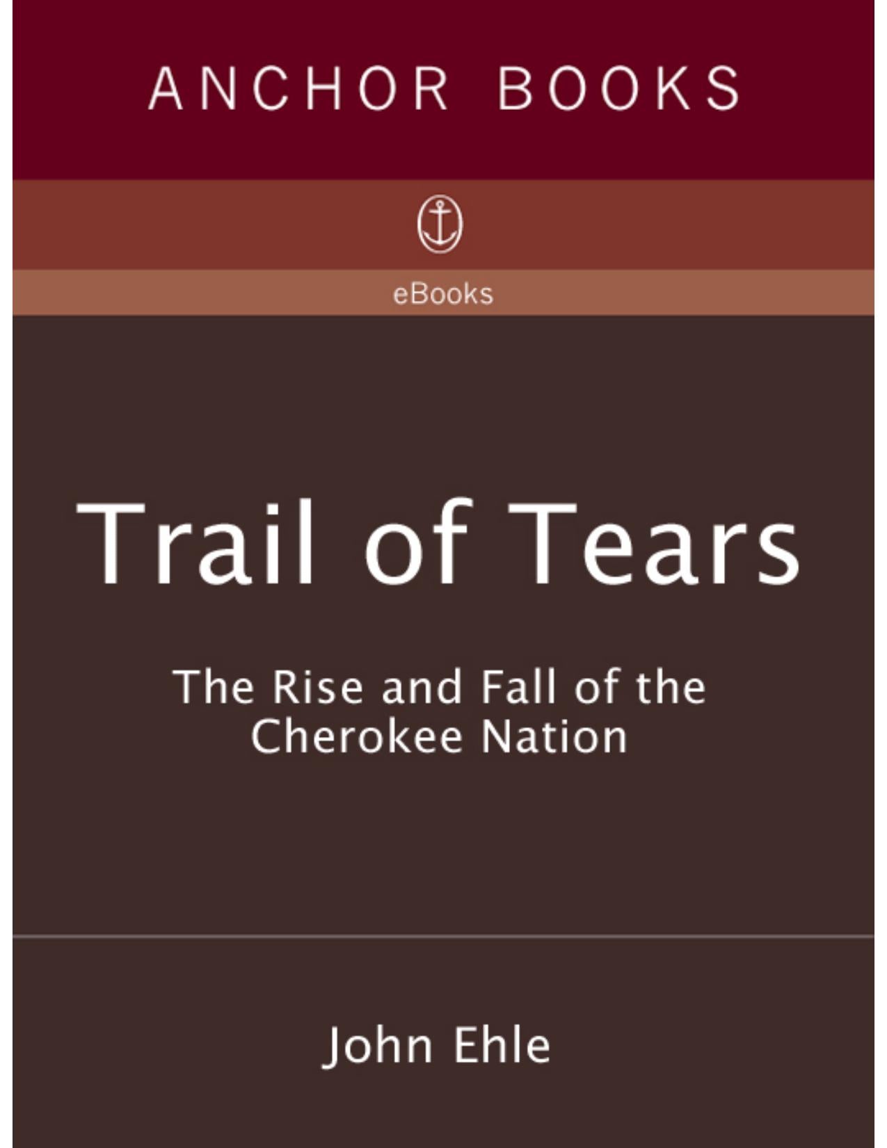 Download and Read Trail of Tears: The Rise and Fall of the Cherokee Nation by John Ehle (E-Book) Free with subscription.