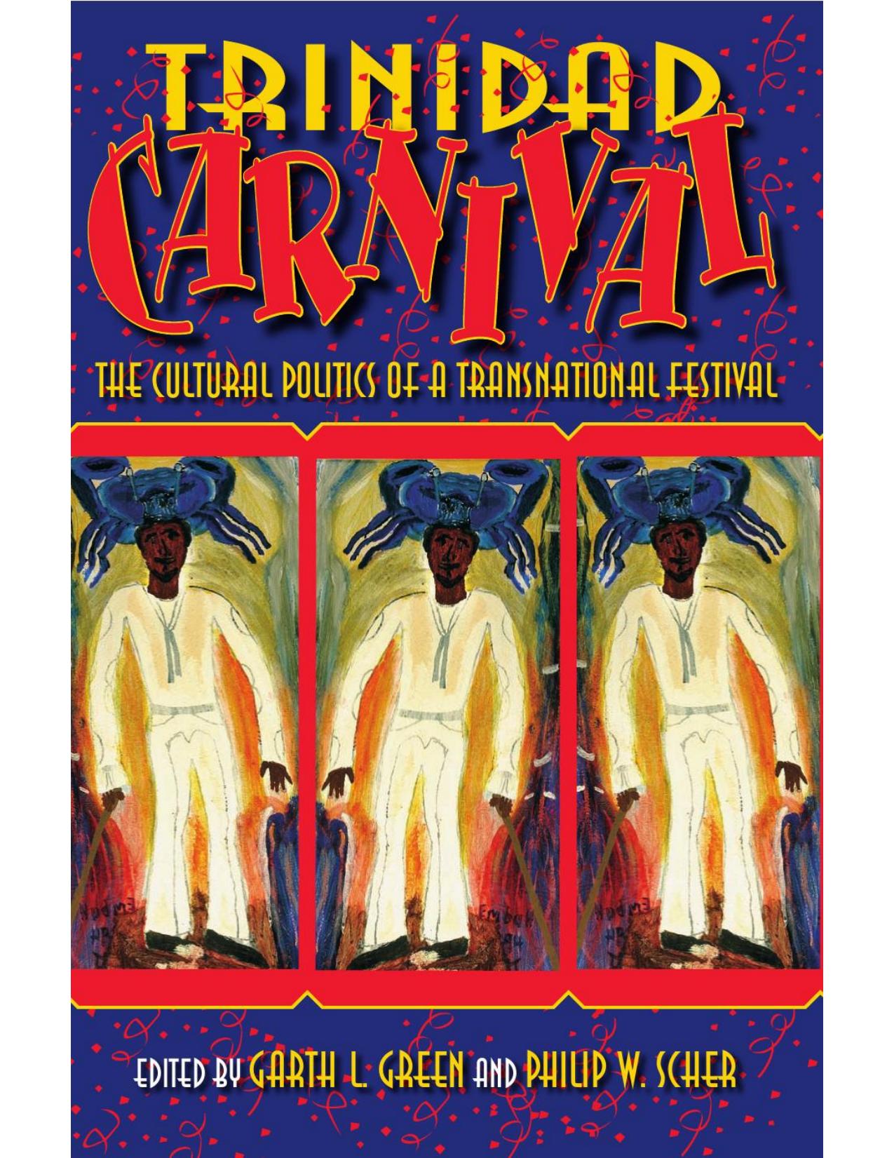 Download and Read Trinidad Carnival: The Cultural Politics of a Transnational Festival by Garth L. Green & Philip W. Scher (E-Book) Free with subscription.