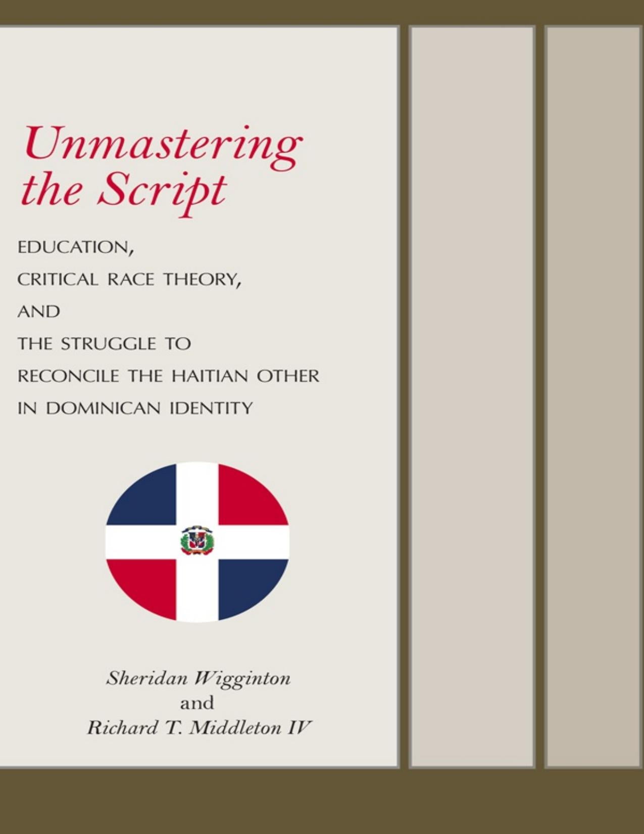 Download and Read Unmastering the Script: Education, Critical Race Theory, and the Struggle to Reconcile the Haitian Other in Dominican Identity by Sheridan Wigginton & Richard T. Middleton (iv) (E-Book) Free with subscription.