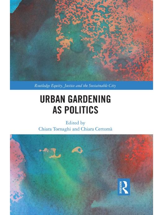 Download and Read Urban Gardening as Politics by Chiara Tornaghi & Chiara Certomà (E-Book) Free with subscription.