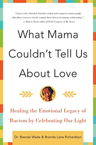 Download and Read What Mama Couldn't Tell Us About Love: Healing the Emotional Legacy of Slavery, Celebrating Our Light by Brenda Lane Richardson & Brenda Wade (E-Book) Free with subscription.