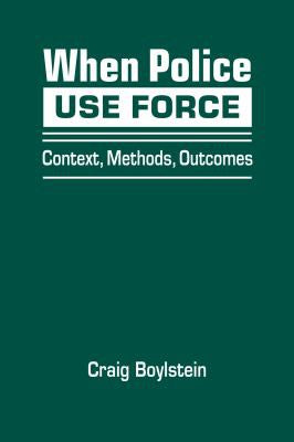 Download and Read When Police Use Force: Context, Methods, Outcomes by Craig Boylstein (E-Book) Free with subscription.