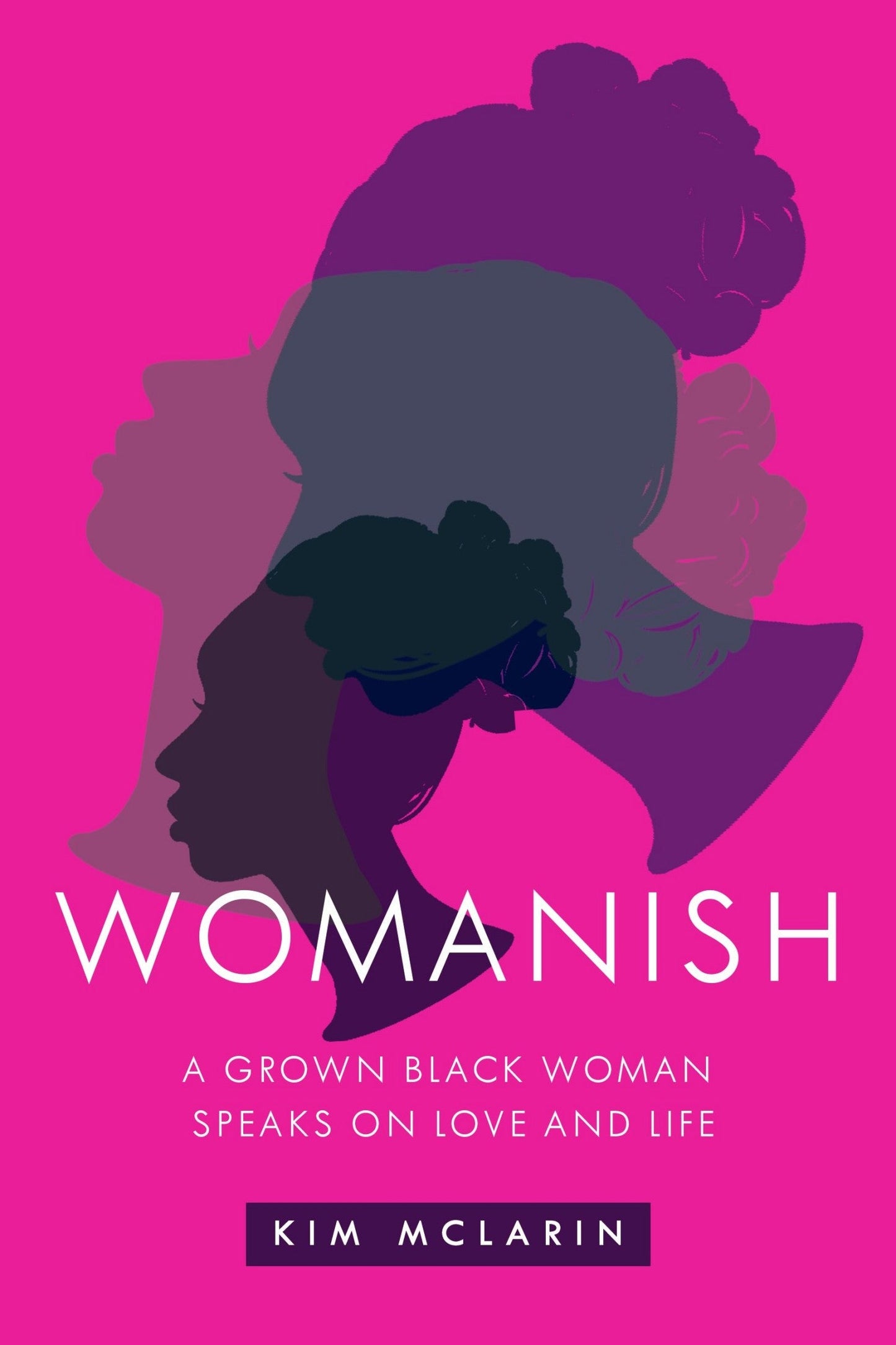 Download and Read Womanish: A Grown Black Woman Speaks on Love and Life by Kim McLarin (E-Book) Free with subscription.