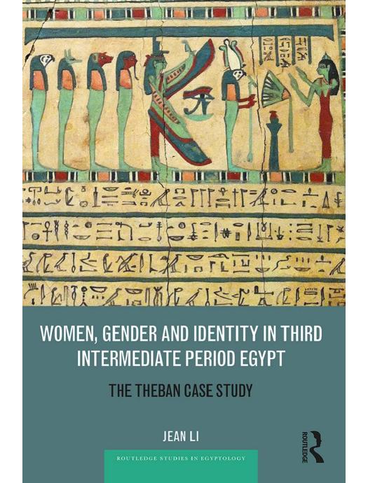 Download and Read Women, Gender and Identity in Third Intermediate Period Egypt: The Theban Case Study by Jean Li (E-Book) Free with subscription.