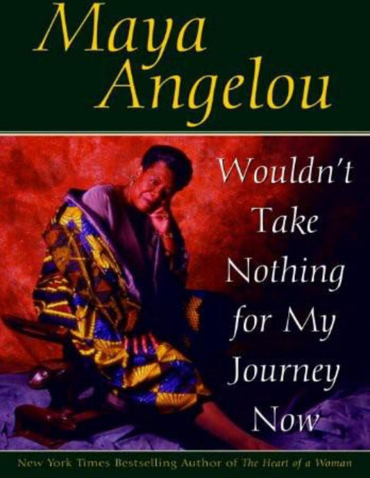 Wouldn't Take Nothing for My Journey Now   Maya Angelou (E Book)