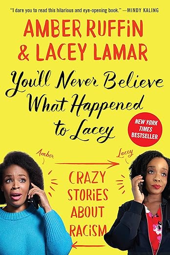 Download and Read You'll Never Believe What Happened to Lacey: Crazy Stories About Racism by Amber Ruffin & Lacey Lamar (E-Book) Free with subscription.