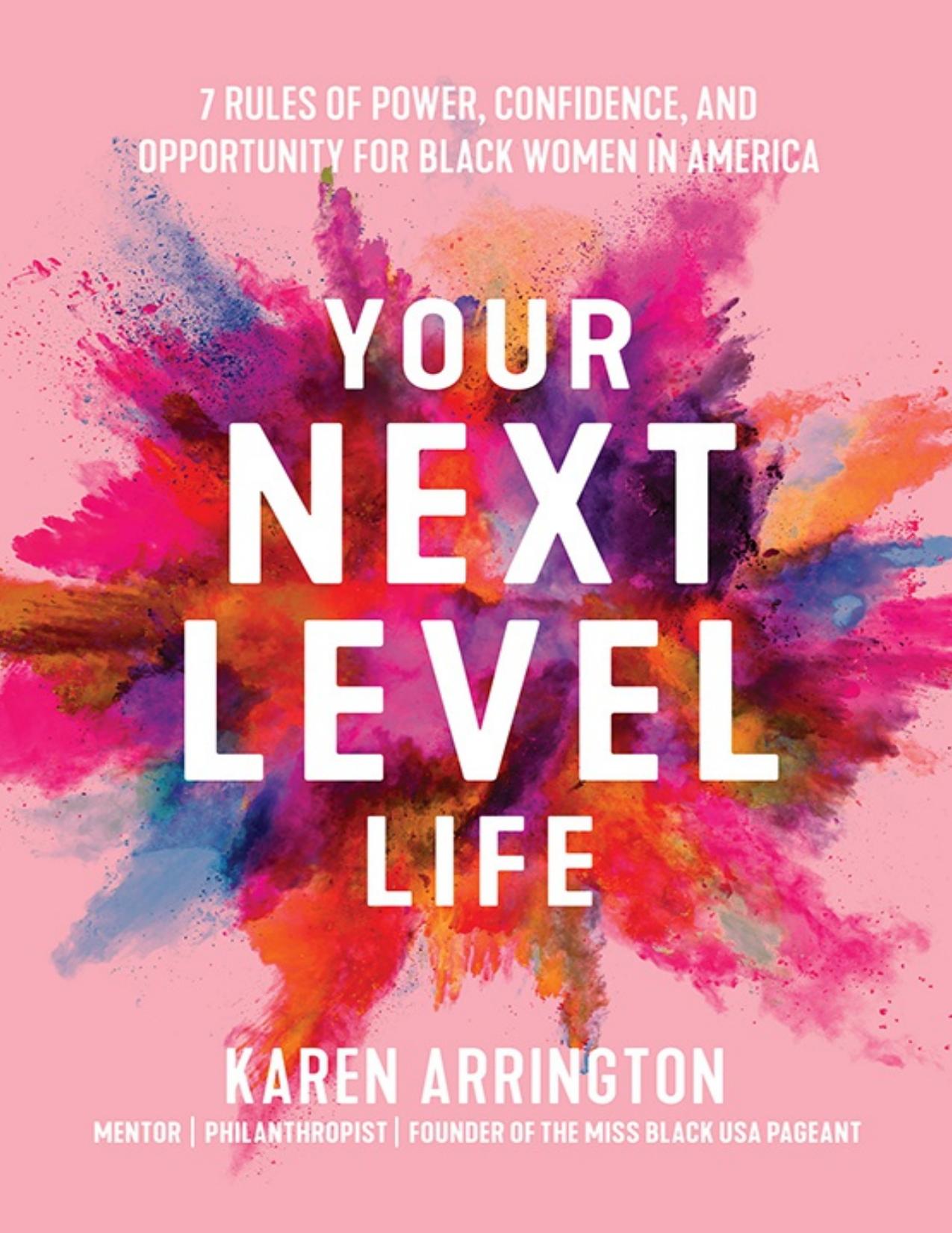 Download and Read Your Next Level Life: 7 Rules of Power, Confidence, and Opportunity for Black Women in America by Karen Arrington (E-Book) Free with subscription.