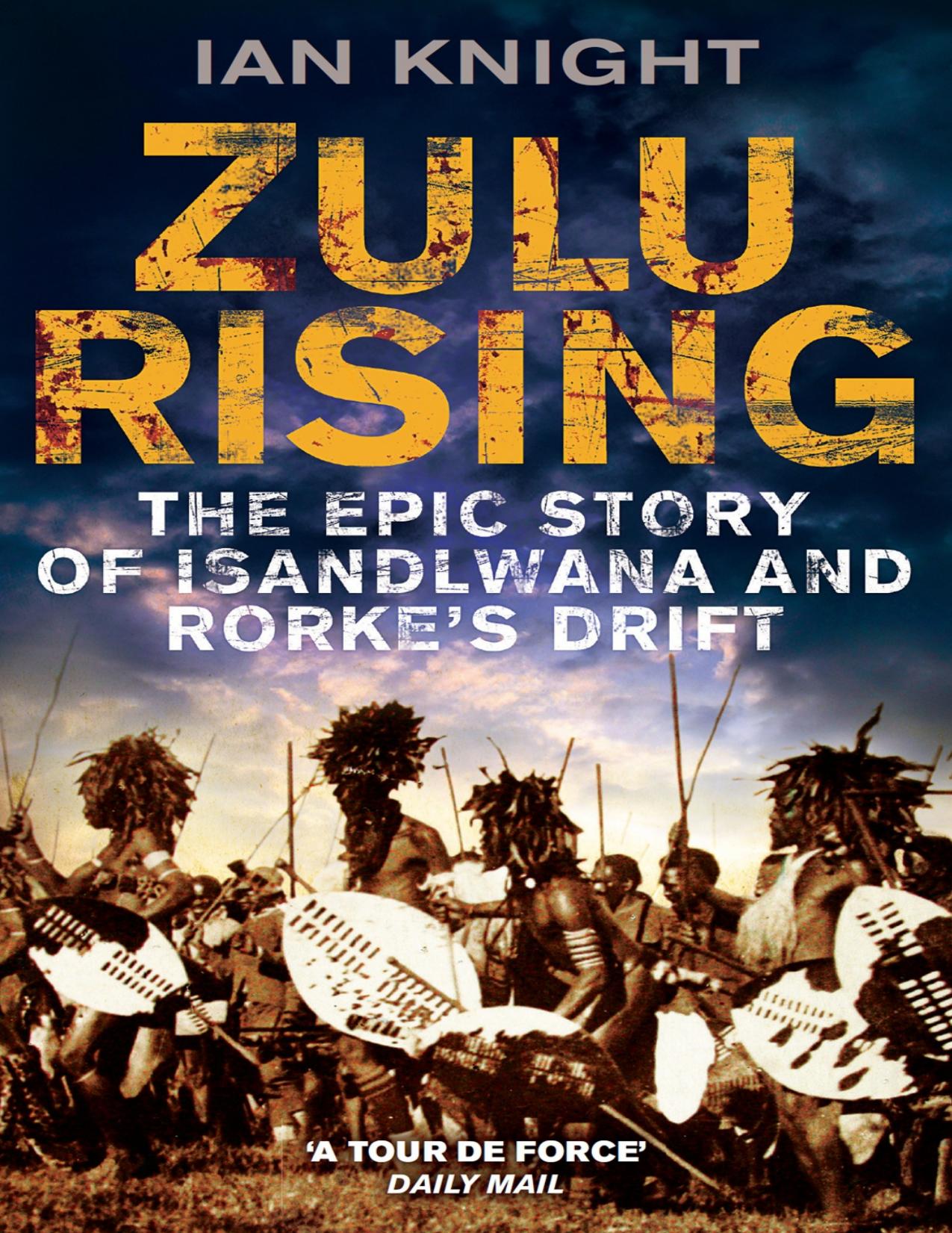 Download and Read Zulu Rising: The Epic Story of iSandlwana and Rorke's Drift by Ian Knight (E-Book) Free with subscription.